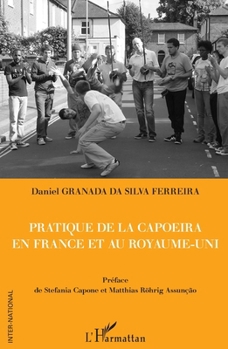 Pratique de la capoeira en France et au Royaume-Uni (Inter-National) (French Edition)