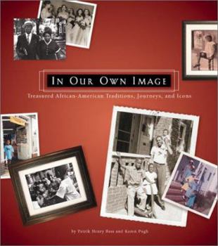 Hardcover In Our Own Image: Treasured African-American Traditions, Journeys and Icons Book