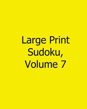 Paperback Large Print Sudoku, Volume 7: Easy to Read, Large Grid Sudoku Puzzles [Large Print] Book