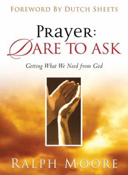 Paperback Prayer: Dare to Ask: Getting What We Need from God Book
