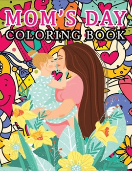 Paperback mom's day coloring book: An Adult MOTHER'S DAY Themed coloring book For Adults Book