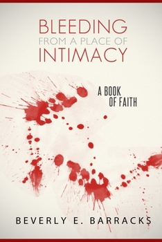 Paperback Bleeding From A Place Of Intimacy: A Book Of Faith Book