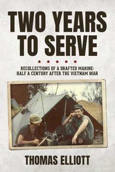 Paperback Two Years to Serve: Recollections of a Drafted Marine: Half a Century after the Vietnam War Book