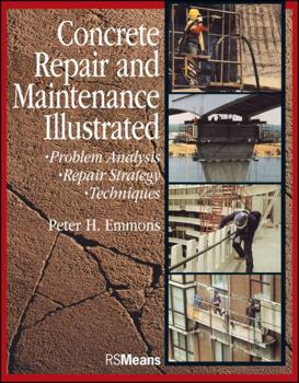Paperback Concrete Repair and Maintenance Illustrated: Problem Analysis; Repair Strategy; Techniques Book