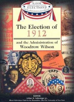 Library Binding The Election of 1912 and the Administration of Woodrow Wilson Book