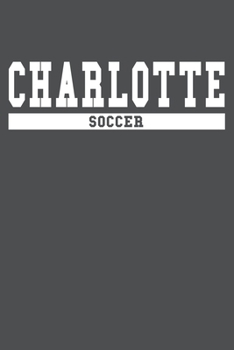 Charlotte Soccer: American Campus Sport Lined Journal Notebook