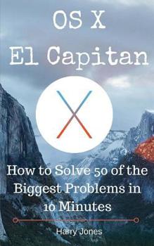 Paperback OS X El Capitan: How to Solve 50 of the Biggest Problems in 10 Minutes Book