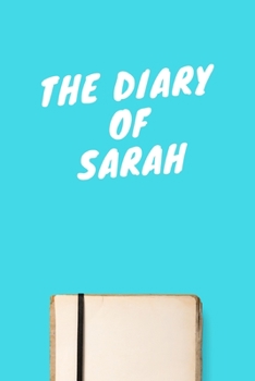 Paperback The Diary Of Sarah: Lined Notebook / Journal Gift, 120 Pages, 6x9, Soft Cover, Matte Finish Book