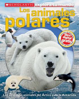 Paperback Scholastic Explora Tu Mundo: Los Animales Polares: (Spanish Language Edition of Scholastic Discover More: Polar Animals) [Spanish] Book