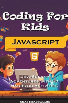 Paperback Coding For Kids: JavaScript Adventures with 50 Hands-on Activities Book