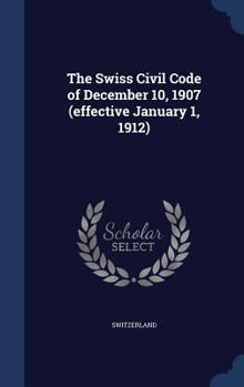 Hardcover The Swiss Civil Code of December 10, 1907 (effective January 1, 1912) Book