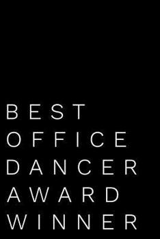 Best Office Dancer Award Winner: 110-Page Blank Lined Journal Funny Office Award Great For Coworker, Boss, Manager, Employee Gag Gift Idea