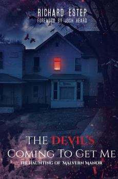 Paperback The Devil's Coming To Get Me: The Haunting of Malvern Manor Book