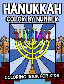 Paperback Hanukkah Color By Number Coloring Book For Kids: An Educational Jewish Holiday Activity Book for Ages 4-8 To Celebrate Chanukah Book