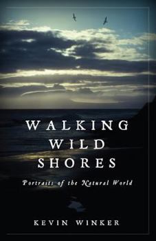 Walking Wild Shores: Portraits of the Natural World
