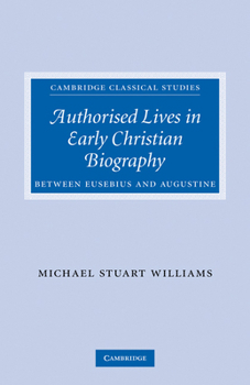 Paperback Authorised Lives in Early Christian Biography: Between Eusebius and Augustine Book