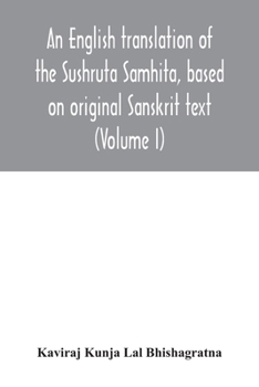 Paperback An English translation of the Sushruta Samhita, based on original Sanskrit text. With a full and comprehensive introduction translation of different r Book