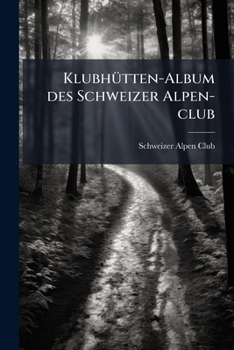 Paperback Klubhütten-Album des Schweizer Alpen-club [German] Book