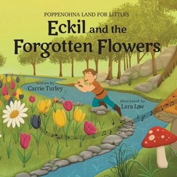 Eckil and the Forgotten Flowers (Poppenohna Land for Littles)