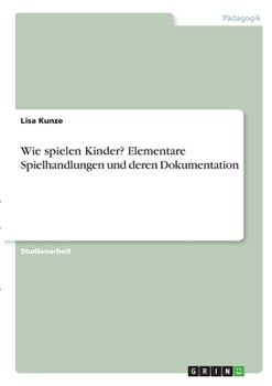 Paperback Wie spielen Kinder? Elementare Spielhandlungen und deren Dokumentation [German] Book