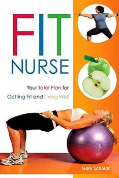 Paperback Fit Nurse: Your Total Plan for Getting Fit and Living Well Book