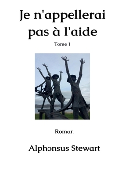 Paperback Je n'appellerai pas à l'aide: Tome 1 [French] Book