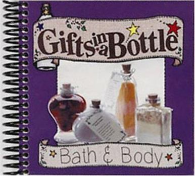 Spiral-bound Gifts in a Bottle: Bath & Body Book