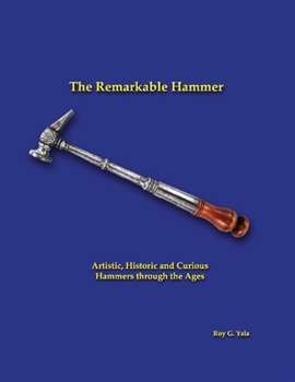 Paperback The Remarkable Hammer: Artistic, Historic and Curious Hammers Through the Ages Book