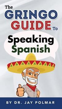 Paperback The Gringo Guide to Speaking Spanish Book