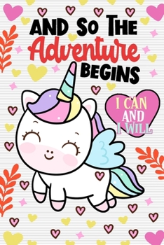 and So The Adventure Begins Unicorn: Kids Notebook Journal To Write and Draw in - Cute Diary Lined Book Gift For Girls Boys and Children - Perfect as ... that says I Can and I Will For Unicorns Lover