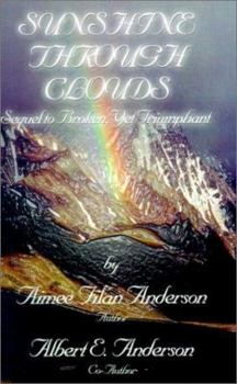 Paperback Sunshine Through Clouds: Sequel to Broken, Yet Triumphant Book