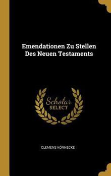 Hardcover Emendationen Zu Stellen Des Neuen Testaments [German] Book
