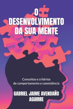 Paperback O Desenvolvimento Da Sua Mente: Conceitos e critérios de comportamento e coexistência [Portuguese] Book