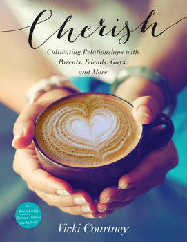 Paperback Cherish: Cultivating Relationships with Parents, Friends, Guys, and More Book