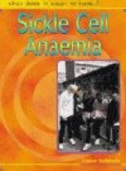 What Does it Mean to Have? Sickle Cell Anaemia Paperback - Book  of the What Does It Mean To Have/Be..?