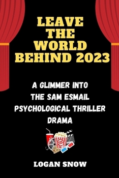 Paperback Leave the world behind 2023: A Glimmer into the Sam Esmail Psychological thriller drama Book