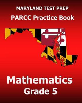 Paperback MARYLAND TEST PREP PARCC Practice Book Mathematics Grade 5: Covers the Common Core State Standards Book