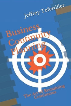 Paperback Business Continuity Planning: The Art of Remaining Continuous Book