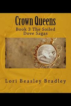 Paperback Crown Queens: Book 3 The Soiled Dove Sagas Book