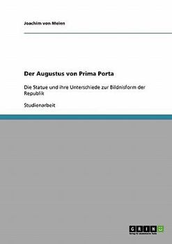 Paperback Der Augustus von Prima Porta: Die Statue und ihre Unterschiede zur Bildnisform der Republik [German] Book