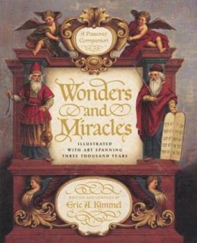 Hardcover Wonders and Miracles: A Passover Companion: Illustrated with Art Spanning Three Thousand Years Book