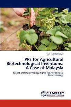 Paperback Iprs for Agricultural Biotechnological Inventions: A Case of Malaysia Book