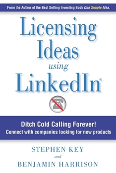 Paperback Licensing Ideas Using LinkedIn: Ditch Cold Calling Forever! Connect with companies looking for new products. Book