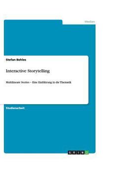 Paperback Interactive Storytelling: Multilineare Stories - Eine Einführung in die Thematik [German] Book