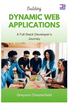 Building Dynamic Web Applications: A Full Stack Developer’s Journey