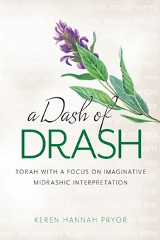 Paperback A Dash of Drash: Torah with a Focus on Imaginative Midrashic Interpretation Book