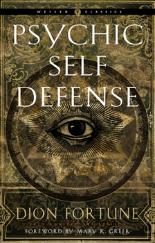 Paperback Psychic Self-Defense: The Definitive Manual for Protecting Yourself Against Paranormal Attack Book