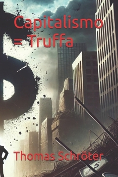Capitalismo = Truffa (Italian Edition)