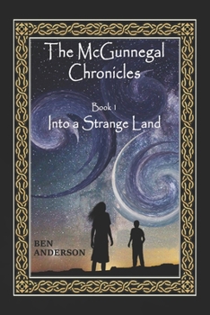 Into a Strange Land - Book #1 of the McGunnegal Chronicles