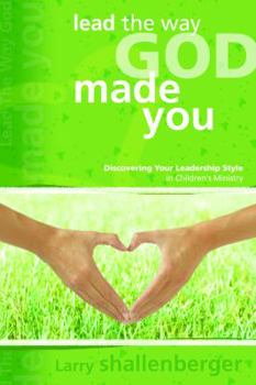 Paperback Lead the Way God Made You:: Discovering Your Leadership Style in Children's Ministry Book